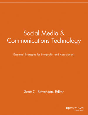 Social Media And Communications Technology Essential Strategies For Nonprofits And Associations Scott C Stevenson