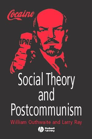 Social Theory And Postcommunism William Outhwaite Larry Ray