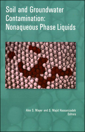 Soil And Groundwater Contamination Nonaqueous Phase Liquidsprinciples And Observations Alex S Mayer