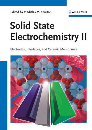 Solid State Electrochemistry Ii Electrodes Interfaces And Ceramic Membranes First Edition Vladislav V Kharton