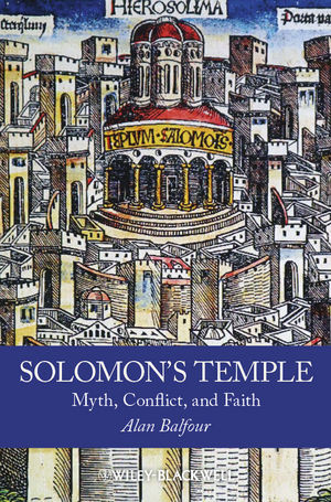 Solomons Temple Myth Conflict And Faith Alan Balfourauth