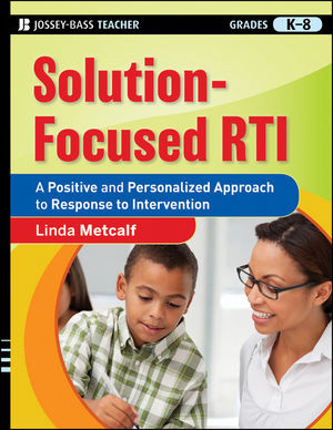 Solutionfocused Rti A Positive And Personalized Approach To Response To Intervention Linda Metcalf