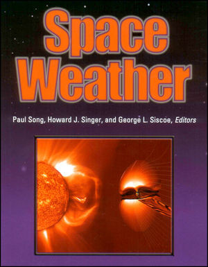 Space Weather Paul Song Howard J Singer George L Siscoe