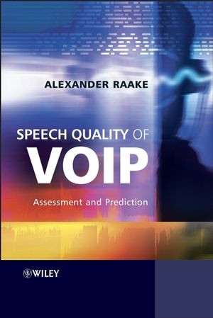 Speech Quality Of Voip Assessment And Prediction Alexander Raakeauth
