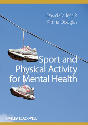Sport And Physical Activity For Mental Health David Carless Kitrina Douglasauth
