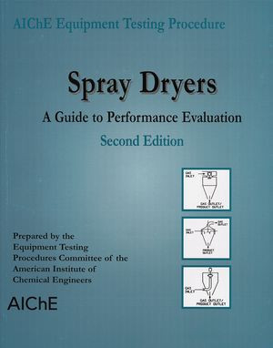 Spray Dryers A Guide To Performance Evaluation Second Edition American Institute Of Chemical Engineers Aiche