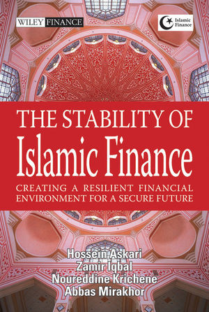 The Stability Of Islamic Finance Creating A Resilient Financial Environment For A Secure Future Hossein Askari