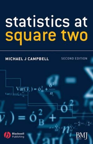 Statistics At Square Two Understanding Modern Statistical Applications In Medicine Second Edition Michael J Campbellauth