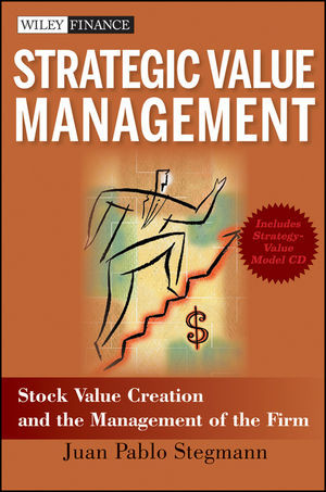 Strategic Value Management Stock Value Creation And The Management Of The Firm Juan Pablo Stegmannauth
