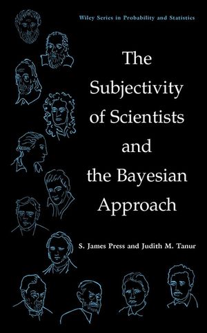 The Subjectivity Of Scientists And The Bayesian Approach 1st Edition S James Press