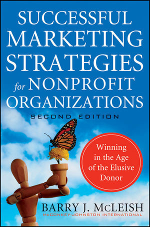 Successful Marketing Strategies For Nonprofit Organizations Winning In The Age Of The Elusive Donor Second Edition Barry Mcleishauth