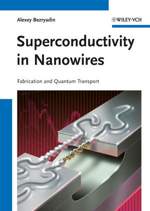 Superconductivity In Nanowires Fabrication And Quantum Transport Alexey Bezryadin