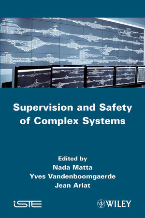Supervision And Safety Of Complex Systems Nada Matta Yves Vandenboomgaerde