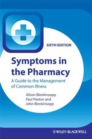 Symptoms In The Pharmacy A Guide To The Management Of Common Illness Sixth Edition Alison Blenkinsopp