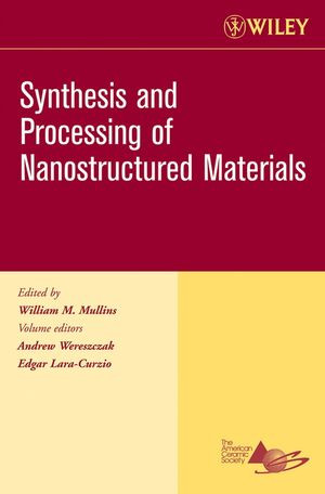 Synthesis And Processing Of Nanostructured Materials Ceramic Engineering And Science Proceedings Volume 27 Issue 8 Andrew Wereszczak