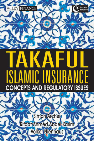 Takaful Islamic Insurance Concepts And Regulatory Issues Simon Archer