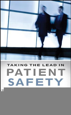 Taking The Lead In Patient Safety How Healthcare Leaders Influence Behavior And Create Culture Thomas R Krause