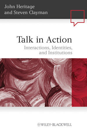 Talk In Action Interactions Identities And Institutions 1st John Heritage
