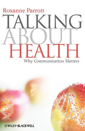 Talking About Health Why Communication Matters Roxanne Parrottauth