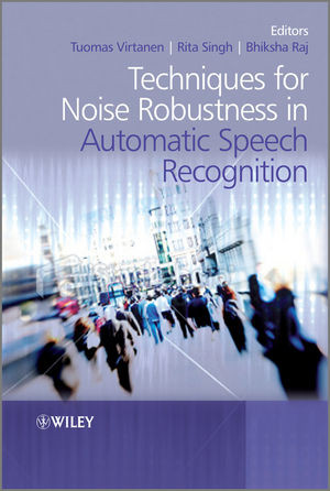 Techniques For Noise Robustness In Automatic Speech Recognition Tuomas Virtanen