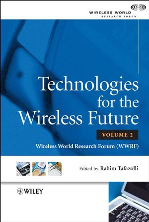 Technologies For The Wireless Future Wireless World Research Forum Wwrf Volume 2 Rahim Tafazolli