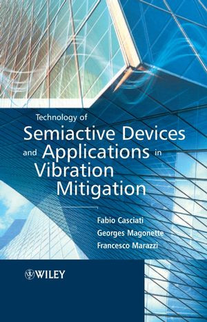 Technology Of Semiactive Devices And Applications In Vibration Mitigation Fabio Casciati