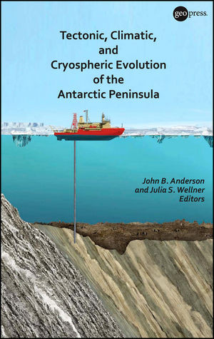 Tectonic Climatic And Cryospheric Evolution Of The Antarctic Peninsula John B Anderson