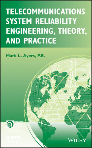 Telecommunications System Reliability Engineering Theory And Practice Mark L Ayersauth
