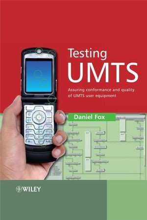 Testing Umts Assuring Conformance And Quality Of Umts User Equipment Dan Foxauth