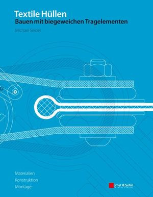Textile Hullen Bauen Mit Biegeweichen Tragelementen Materialien Konstruktion Montage Dipling Dr Michael Seidelauth