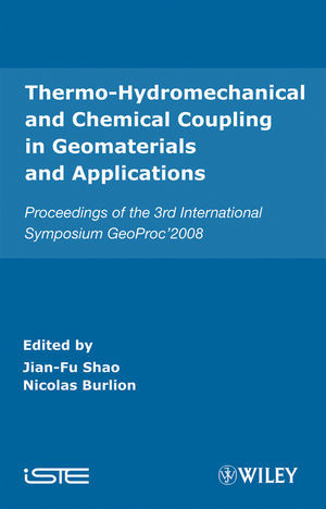Thermohydromechanical And Chemical Coupling In Geomaterials And Applications Proceedings Of The 3 International Symposium Geoproc2008 Jianfu Shao