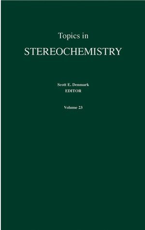 Topics In Stereochemistry Volume 23 Scott E Denmarkeds
