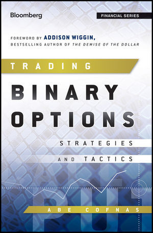 Trading Binary Options Strategies And Tactics Abe Cofnas