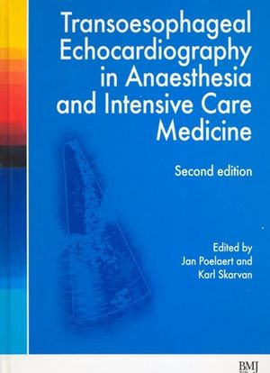 Transoesophageal Echocardiography In Anaesthesia And Intensive Care Medicine Second Edition Jan Poelaert