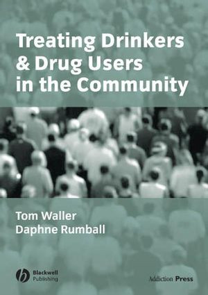 Treating Drinkers And Drug Users In The Community Tom Waller