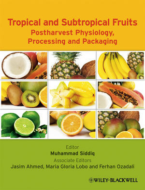 Tropical And Subtropical Fruits Postharvest Physiology Processing And Packaging Muhammad Siddiq