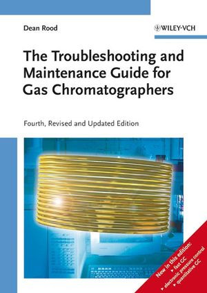 The Troubleshooting And Maintenance Guide For Gas Chromatographers Fourth Edition Dean Roodauth