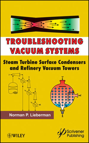Troubleshooting Vacuum Systems Steam Turbine Surface Condensers And Refinery Vacuum Towers Norman P Liebermanauth