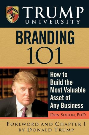 Trump University Branding 101 How To Build The Most Valuable Asset Of Any Business Don Sextonauth