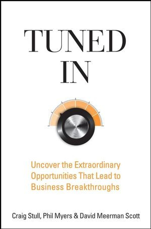 Tuned In Uncover The Extraordinary Opportunities That Lead To Business Breakthroughs Craig Stull