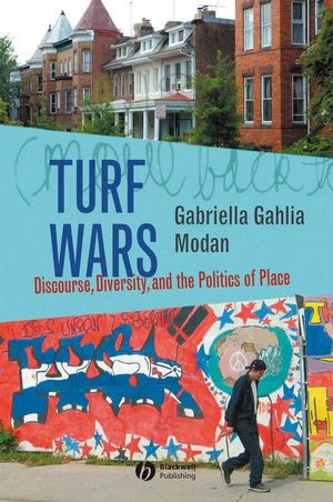 Turf Wars Discourse Diversity And The Politics Of Place Gabriella Gahlia Modanauth
