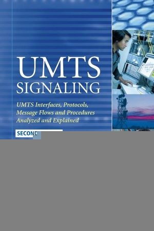 Umts Signaling Umts Interfaces Protocols Message Flows And Procedures Analyzed And Explained Second Edition Ralf Kreher