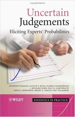 Uncertain Judgements Eliciting Experts Probabilities 1st Edition Anthony Ohagan