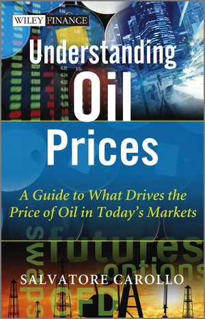 Understanding Oil Prices A Guide To What Drives The Price Of Oil In Todays Markets Salvatore Carolloauth