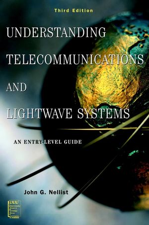 Understanding Telecommunications And Lightwave Systems An Entrylevel Guide Third Edition John G Nellistauth