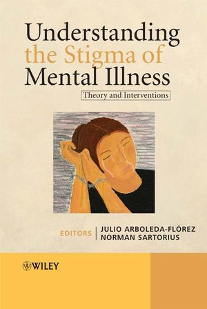 Understanding The Stigma Of Mental Illness Theory And Interventions Julio Arboledaflrez