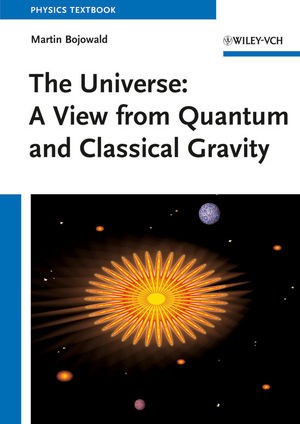 The Universe A View From Classical And Quantum Gravity Martin Bojowaldauth