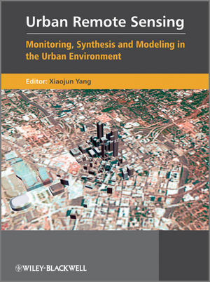 Urban Remote Sensing Monitoring Synthesis And Modeling In The Urban Environment Xiaojun Yang Editor