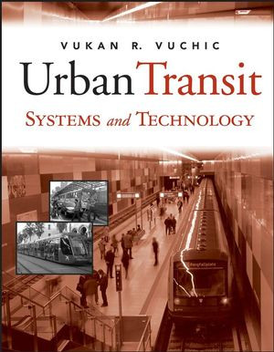 Urban Transit Systems And Technology Vukan R Vuchicauth