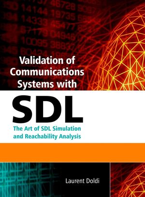 Validation Of Communications Systems With Sdl The Art Of Sdl Simulation And Reachability Analysis Laurent Doldiauth